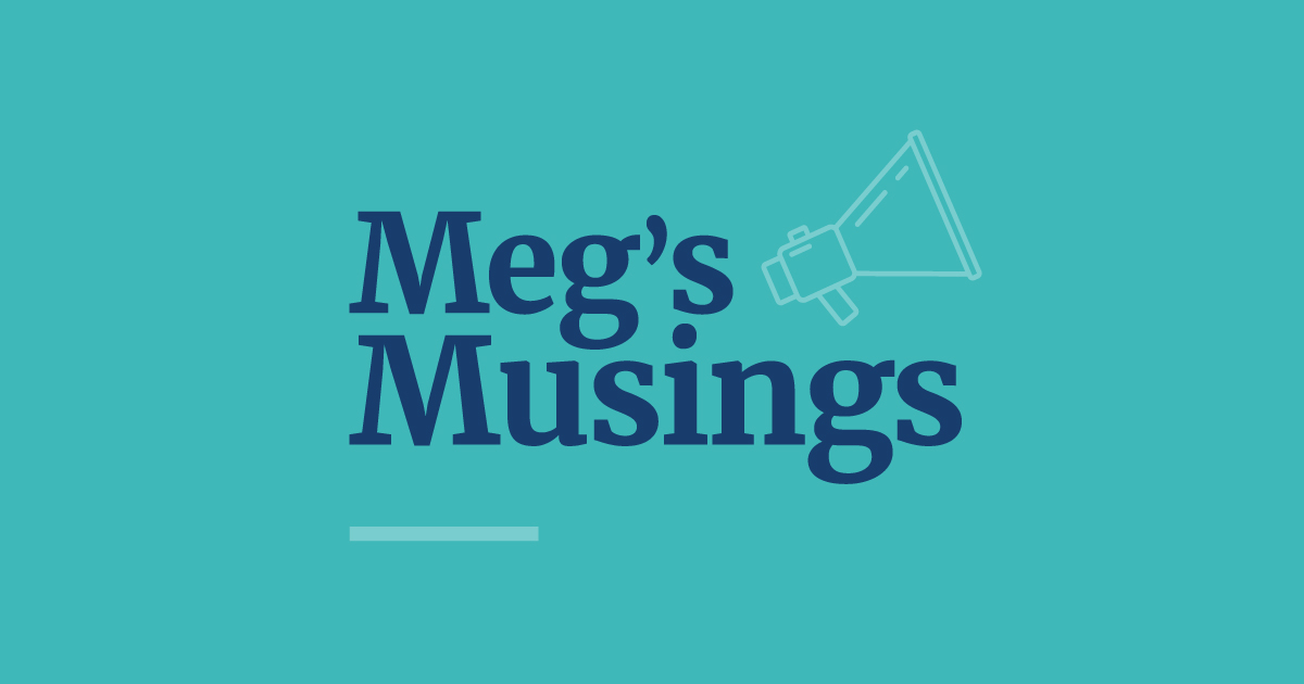 Meg's Musings – March 2021